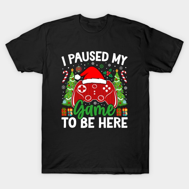 I Paused My Game To Be Here T-Shirt by Lunarix Designs